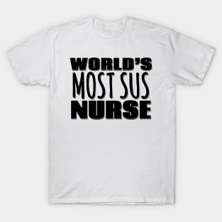 World's Most Sus Nurse T-Shirt